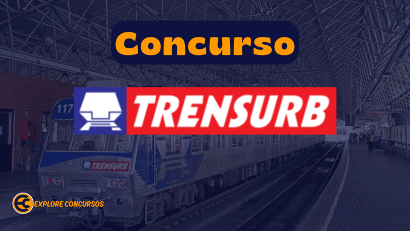 Concurso TRENSURB: Inscrições Abertas para 64 Vagas