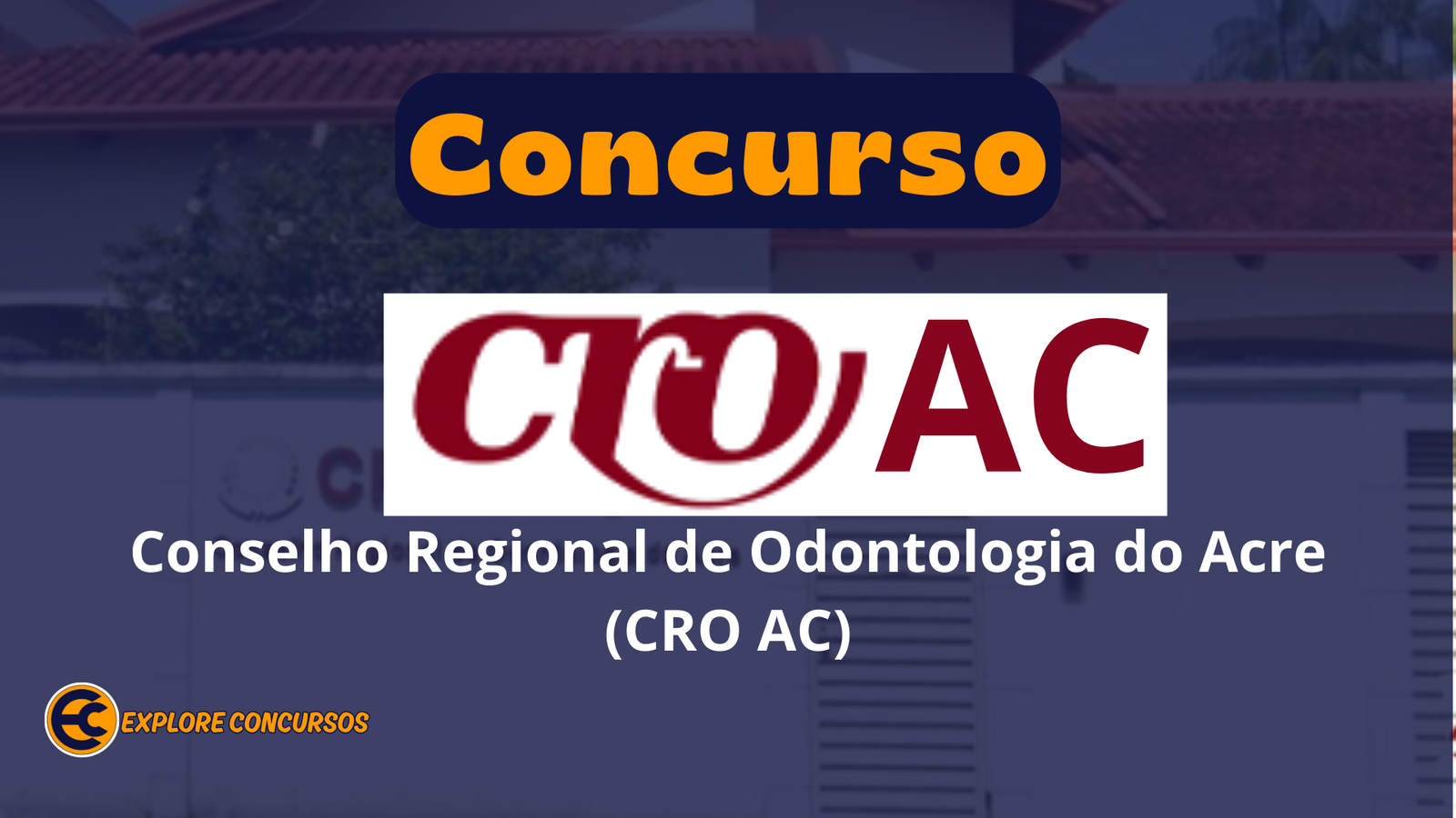 Concurso CRO AC 2025: com salários de até R$ 4,0 mil