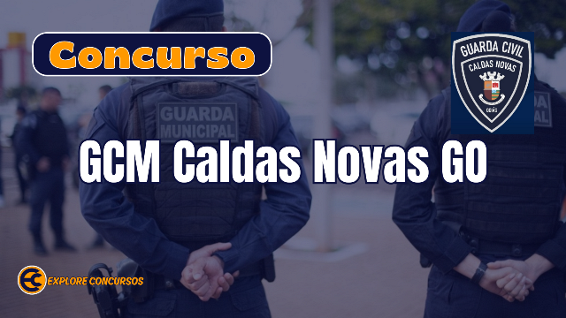 Concurso GCM Caldas Novas GO 2025: 60 Vagas e Salários de até R$ 13,4 Mil