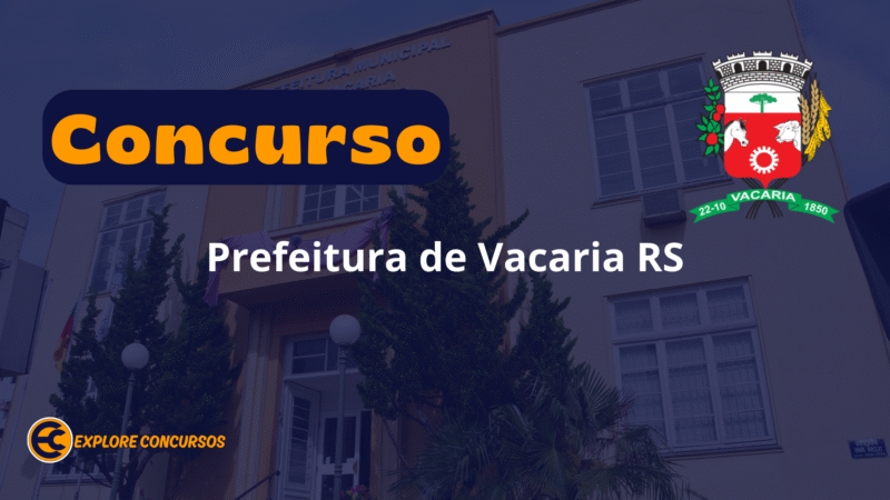 Concurso Vacaria RS 2025: 63 Vagas e Salários de até R$ 11,8 mil