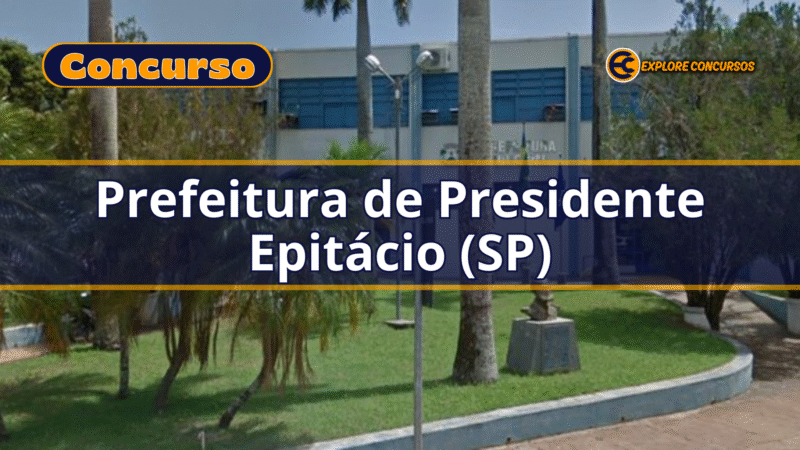 Concurso Presidente Epitácio 2025: 63 Vagas!